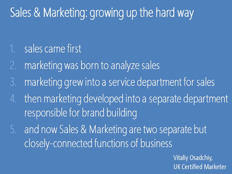Sales & Marketing: growing up the hard way  sales came first marketing was
